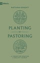 Planting by Pastoring – A Vision for Starting a Healthy Church