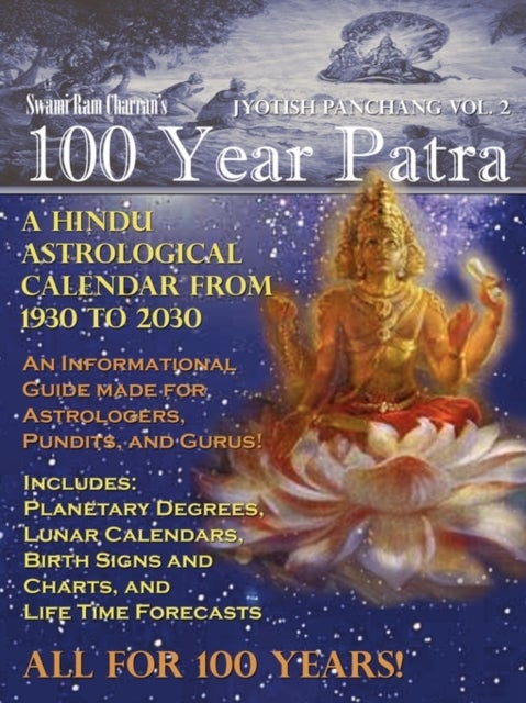 100 Year Patra Vol...2 - Vedic Charts, Life Paths, Life Cycles & Planetary Tracking
