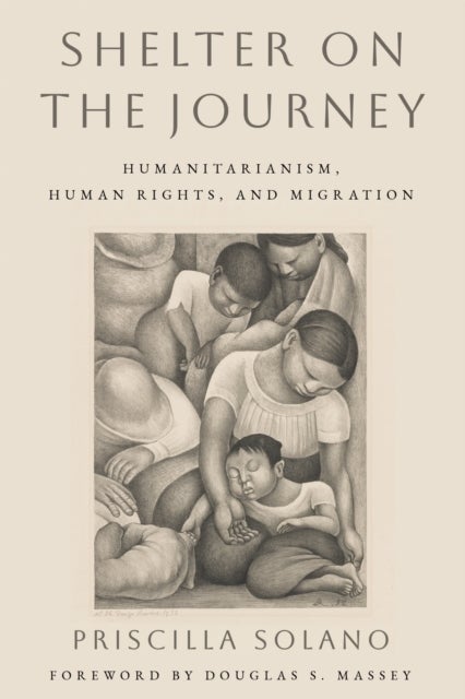 Shelter on the Journey - Humanitarianism, Human Rights, and Migration