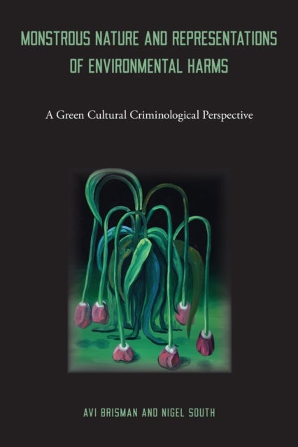 Monstrous Nature and Representations of Environmental Harms - A Green Cultural Criminological Perspective