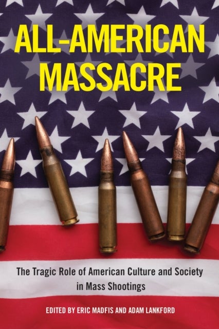 All-American Massacre - The Tragic Role of American Culture and Society in Mass Shootings