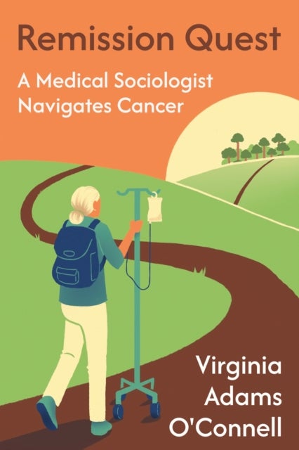 Remission Quest - A Medical Sociologist Navigates Cancer