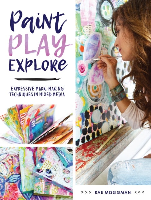 Paint, Play, Explore - Expressive Mark Making Techniques in Mixed Media