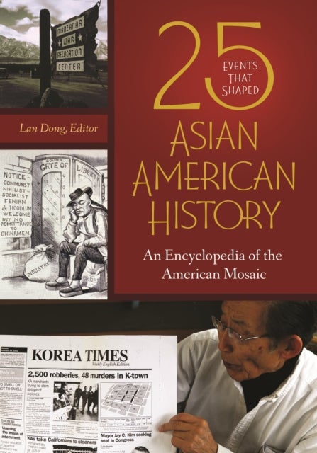 25 Events That Shaped Asian American History - An Encyclopedia of the American Mosaic