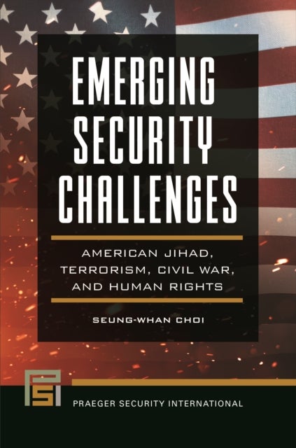 Emerging Security Challenges - American Jihad, Terrorism, Civil War, and Human Rights