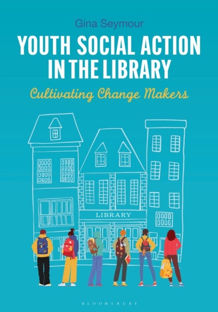 Youth Social Action in the Library - Cultivating Change Makers
