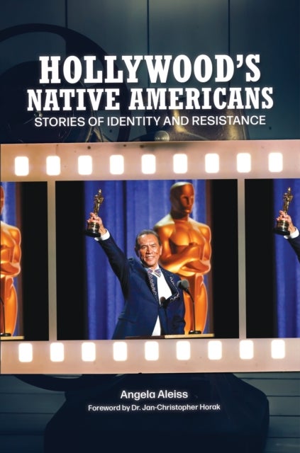 Hollywood''s Native Americans - Stories of Identity and Resistance