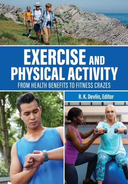 Exercise and Physical Activity - From Health Benefits to Fitness Crazes