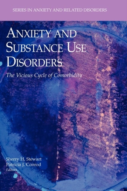 Anxiety and Substance Use Disorders - The Vicious Cycle of Comorbidity
