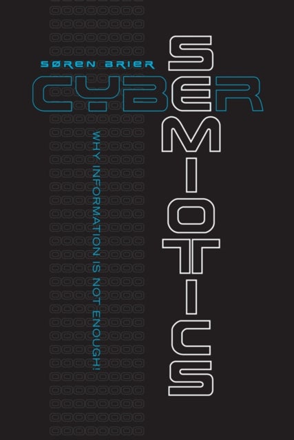 Cybersemiotics - Why Information Is not Enough