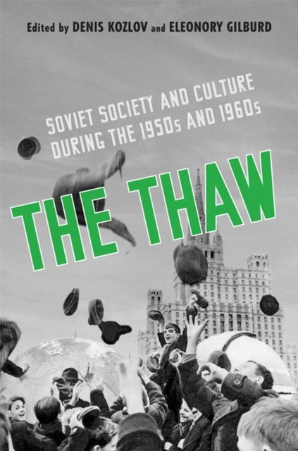 The Thaw - Soviet Society and Culture During the 1950s and 1960s