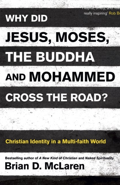 Why Did Jesus, Moses, the Buddha and Mohammed Cross the Road? - Christian Identity in a Multi-faith World