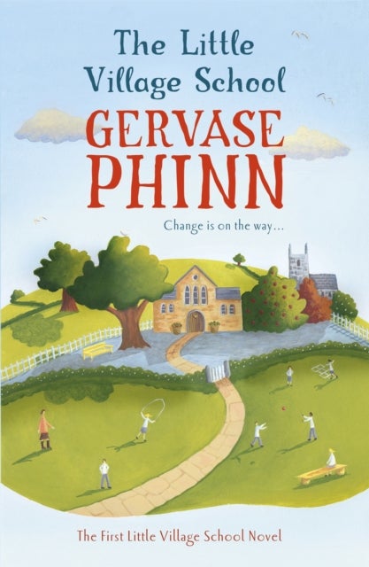 The Little Village School - Book 1 in the gorgeously uplifting Little Village School series