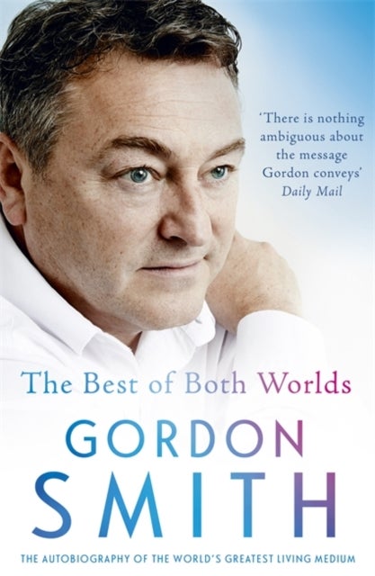 The Best of Both Worlds - The autobiography of the world's greatest living medium