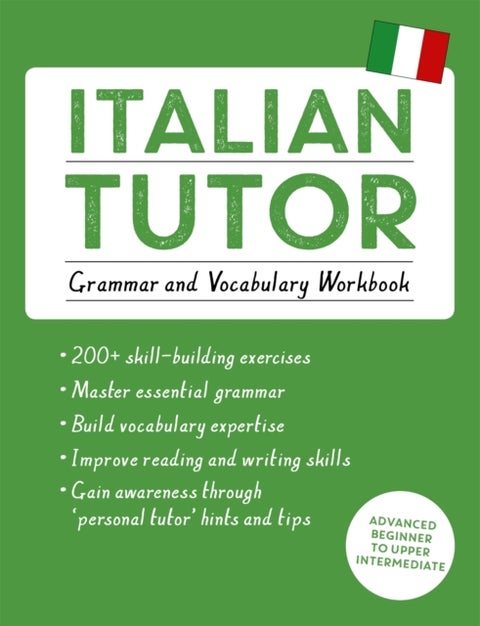 Italian Tutor: Grammar and Vocabulary Workbook (Learn Italian with Teach Yourself) - Advanced beginner to upper intermediate course