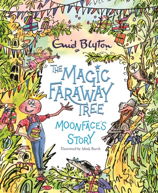 The Magic Faraway Tree: Moonface's Story - A beautiful picture book inspired by The Magic Faraway Tree – now a major movie!
