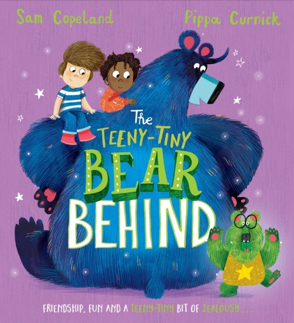 The Bear Behind: The Teeny-Tiny Bear Behind - A laugh-out-loud story about overcoming jealousy