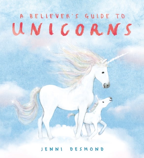 Believer''s Guide to Unicorns