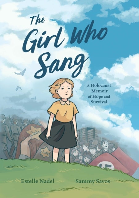 The Girl Who Sang - A Holocaust Memoir of Hope and Survival