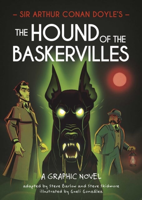 Classics in Graphics: Sir Arthur Conan Doyle''s The Hound of the Baskervilles - A Graphic Novel starring Sherlock Holmes
