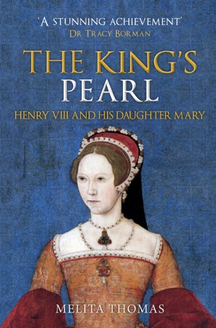 King''s Pearl - Henry VIII and His Daughter Mary