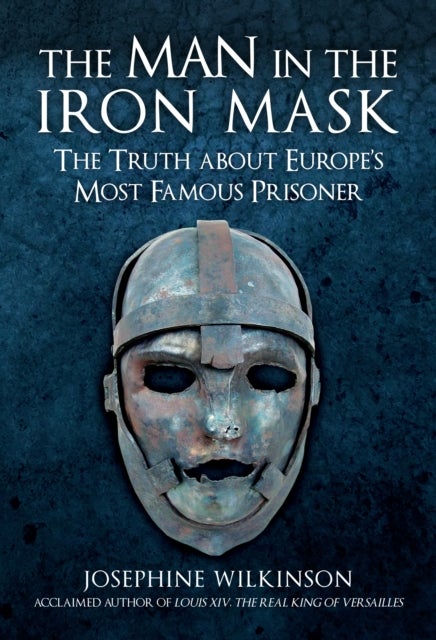 Man in the Iron Mask - The Truth about Europe's Most Famous Prisoner
