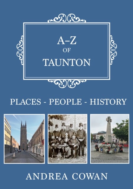 A-Z of Taunton - Places-People-History