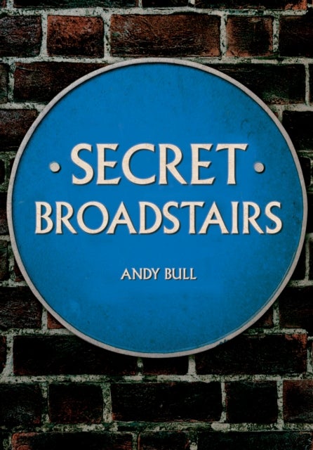 Secret Broadstairs av Andy Bull