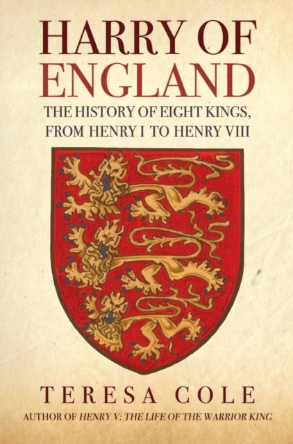 Harry of England - The History of Eight Kings, From Henry I to Henry VIII