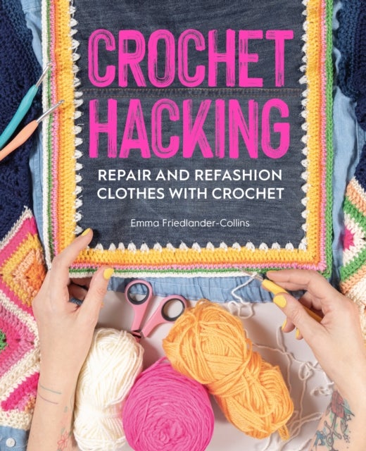 Crochet Hacking - Repair and Refashion Clothes with Crochet