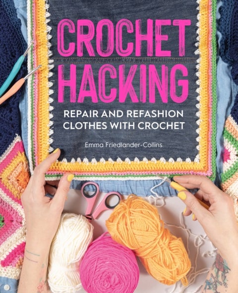 Crochet Hacking - Repair and Refashion Clothes with Crochet