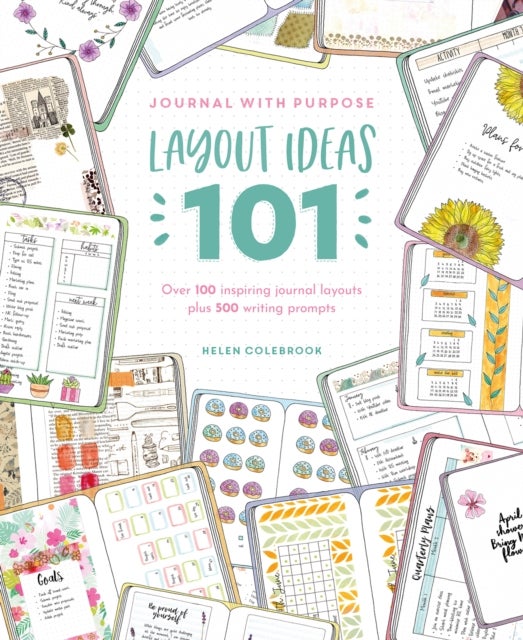 Journal With Purpose - Over 100 Inspiring Journal Layouts Plus 500 Writing Prompts
