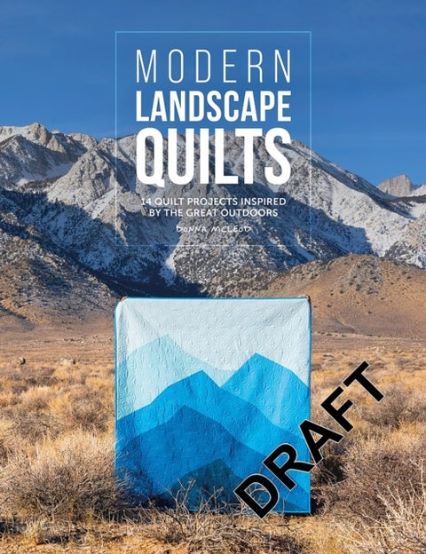 Modern Landscape Quilts - 14 Quilt Projects Inspired by the Great Outdoors