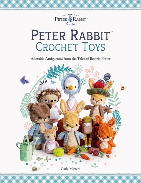 Peter Rabbit? Crochet Toys - Adorable Amigurumi from the Tales of Beatrix Potter