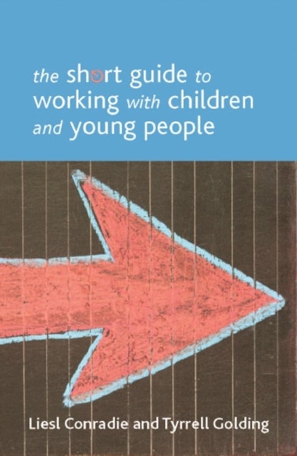 The Short Guide to Working with Children and Young  People