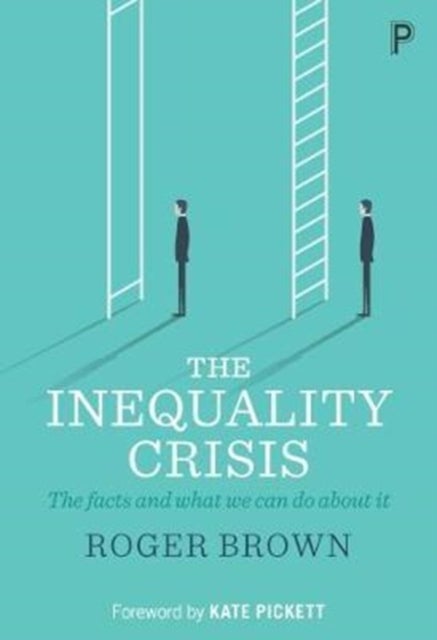 The Inequality Crisis – The facts and what we can do about it - The facts and what we can do about it