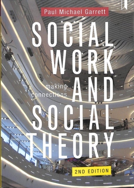 Social Work and Social Theory – Making Connections - Making Connections