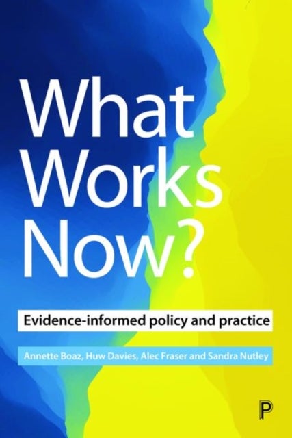 What Works Now? – Evidence–Informed Policy and Pra ctice - Evidence-Informed Policy and Practice