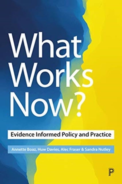 What Works Now? - Evidence-Informed Policy and Practice