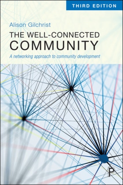 The Well–Connected Community – A Networking Approach to Community Development - A Networking Approach to Community Development