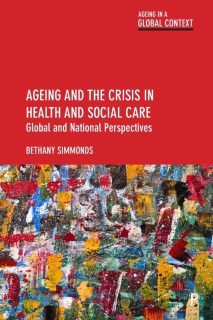 Ageing and the Crisis in Health and Social Care – Global and National Perspectives - Global and National Perspectives