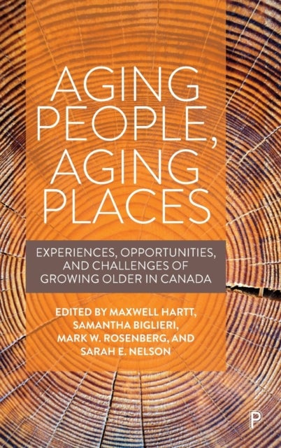 Aging People, Aging Places – Experiences, Opportun ities, and Challenges of Growing Older in Canada - Experiences, Opportunities, and Challenges of Growing Older in Canada