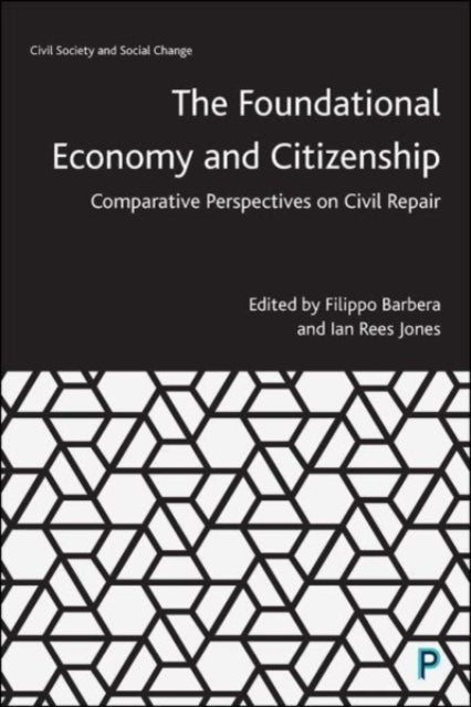 The Foundational Economy and Citizenship – Compara tive Perspectives on Civil Repair