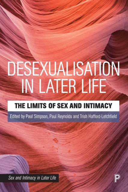 Desexualisation in Later Life – The Limits of Sex and Intimacy