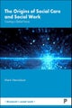 The Origins of Social Care and Social Work