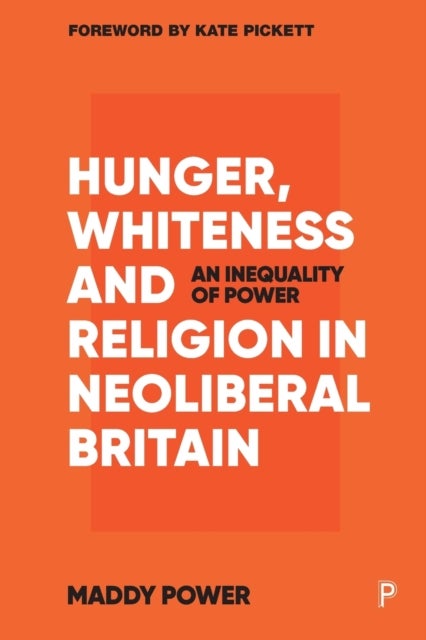 Hunger, Whiteness and Religion in Neoliberal Brita in – An Inequality of Power - An Inequality of Power