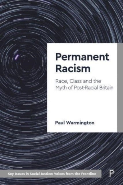 Permanent Racism – Race, Class and the Myth of Postracial Britain - Race, Class and the Myth of Postracial Britain