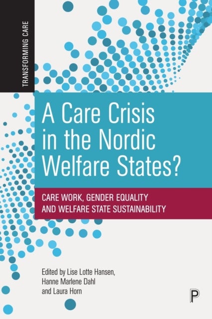 A Care Crisis in the Nordic Welfare States? – Care  Work, Gender Equality and Welfare State Sustainab ility