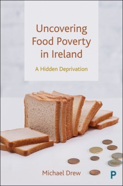 Uncovering Food Poverty in Ireland – A Hidden Depr ivation - A Hidden Deprivation