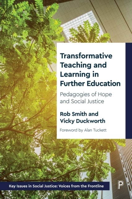 Transformative Teaching and Learning in Further Ed ucation – Pedagogies of Hope and Social Justice - Pedagogies of Hope and Social Justice